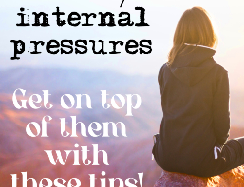 Don’t exhaust yourself with internal pressures – When there is too much pressure on you, this will help